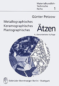 Metallographisches, keramographisches, plastographiches Ätzen (Materialkundlich-Technische Reihe)