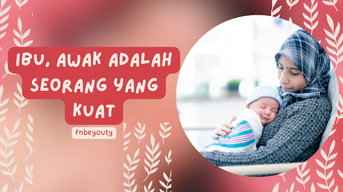 Ibu, awak adalah seorang yang kuat