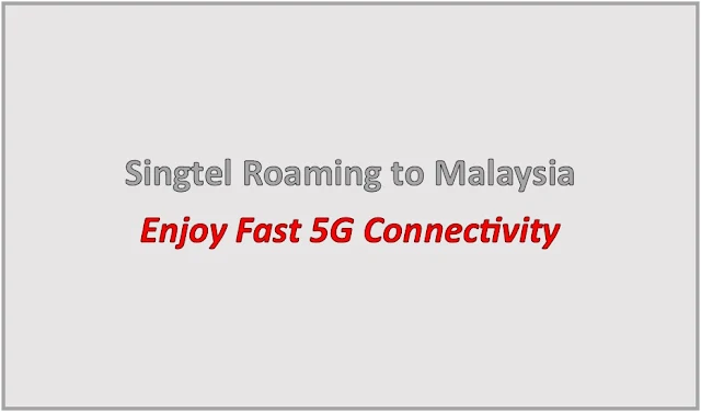 Singtel Roaming to Malaysia