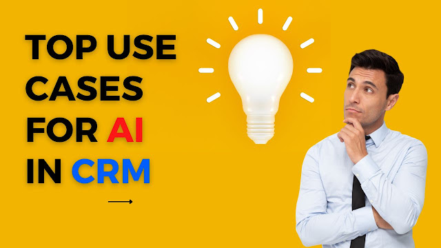 Revolutionizing Customer Relationship Management: Top Use Cases for AI in CRM