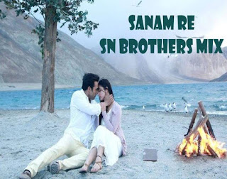 Sanam Re - SN Brother Mix