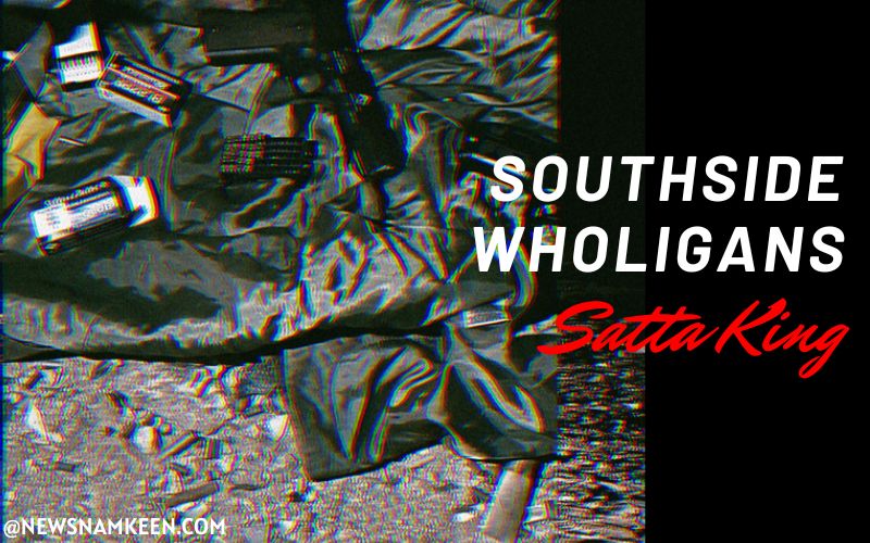 Southside Wholigans Satta King Lyrics - News Namkeen