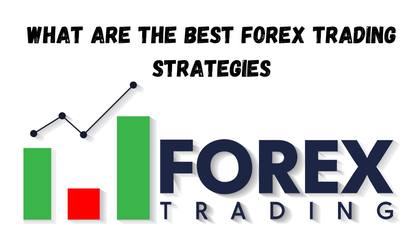 What are the best forex trading strategies