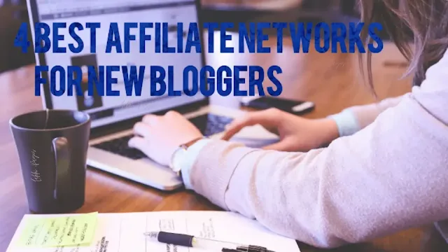 Top 4 Best Affiliate Networks that New Bloggers should Use