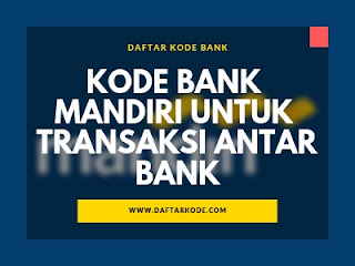 Kode Bank Mandiri untuk Transfer Antar Bank