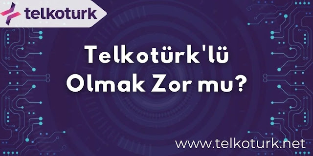 Telkotürk’lü Olmak Zor mu?