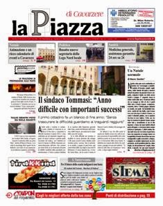 La Piazza di Cavarzere 2012-152 - Novembre 2012 | TRUE PDF | Mensile | Cronaca | Informazione Locale
Il mensile che ti informa su tutto quello che succede nel tuo comune...nella tua area metropolitana...nella tua provincia...ma non solo! Edito in 14 edizioni locali in modo da poter coprire al massimo e al meglio tutta l'informazione necessaria a NOI bravi cittadini moderni. INFORMAZIONE É POTERE!