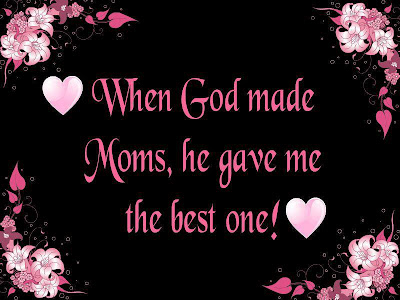 When god made moms, he gave me the best one! 