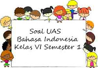 Berikut ini yaitu referensi latihan soal Ulangan Akhir Semester  Soal UAS Bahasa Indonesia Kelas 6 Semester 1 plus Kunci Jawaban