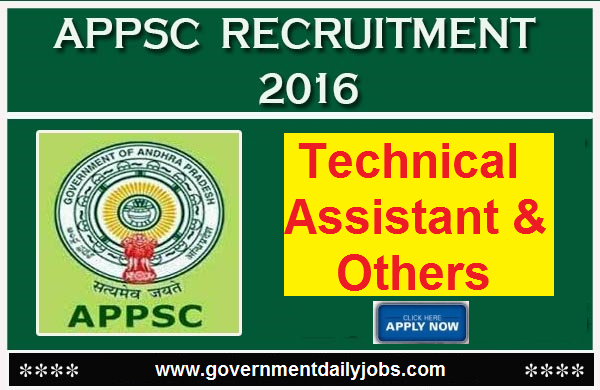 APPSC RECRUITMENT 2016 TECHNICAL ASSISTANT & OTHER POSTS