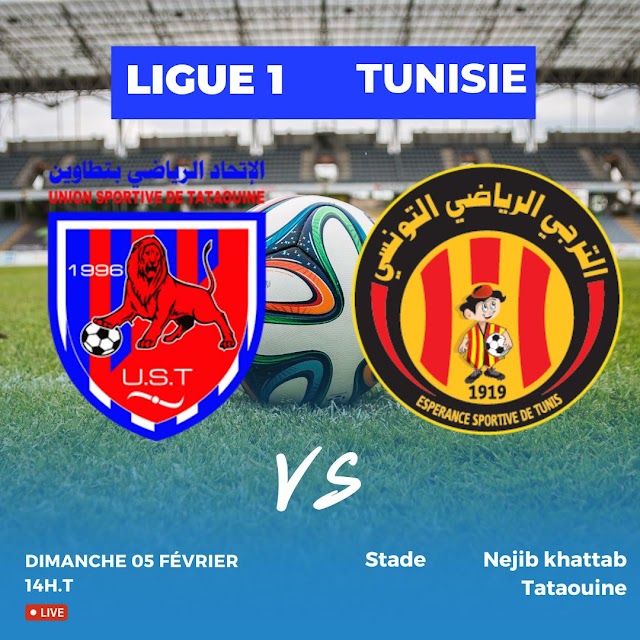 Où regarder US Tataouine vs Esperance Ligue 1 Tunisie: lien match en direct