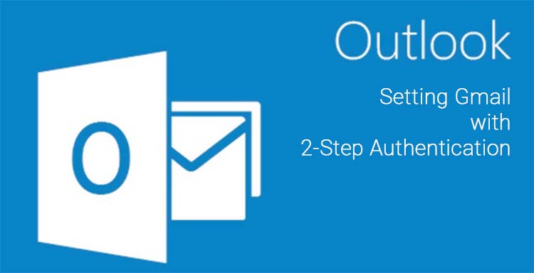 Setting Gmail Dengan 2-Step Authentication Pada Microsoft Outlook