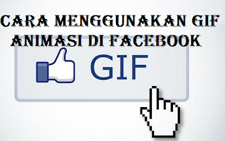 Cara Menggunakan GIF Animasi di Facebook