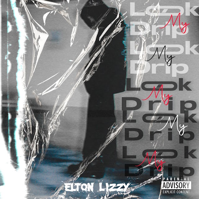 Elton Lizzy_Look My Drip[FRS](2O24) [DOWNLOAD]