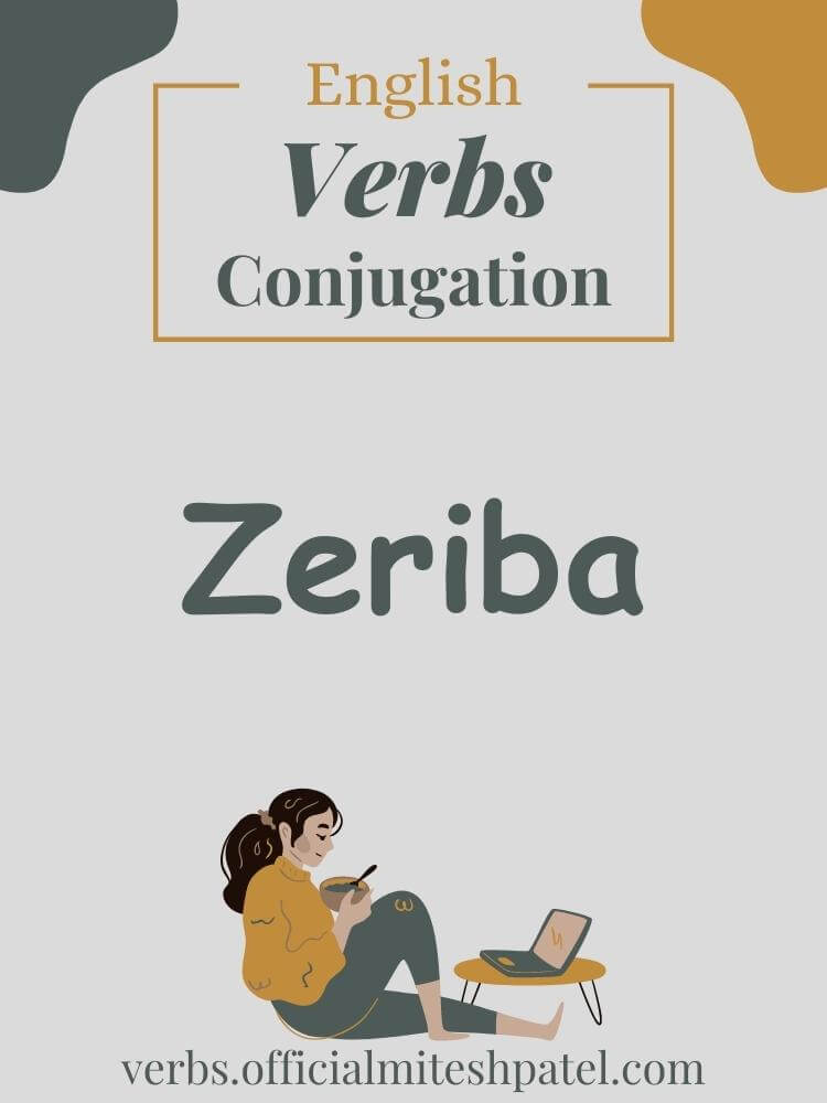 How to conjugate to zeriba in English Grammar