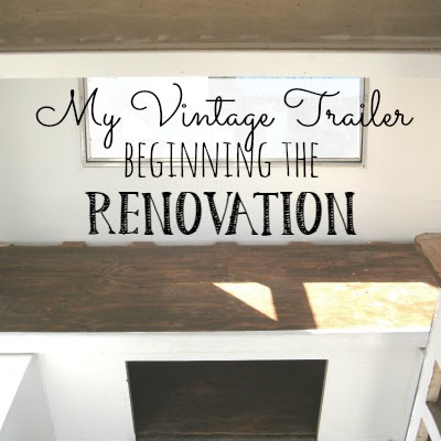 My Vintage Trailer - Beginning the Renovation