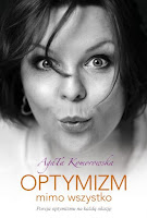 Agata Komorowska "Optymizm mimo wszystko"