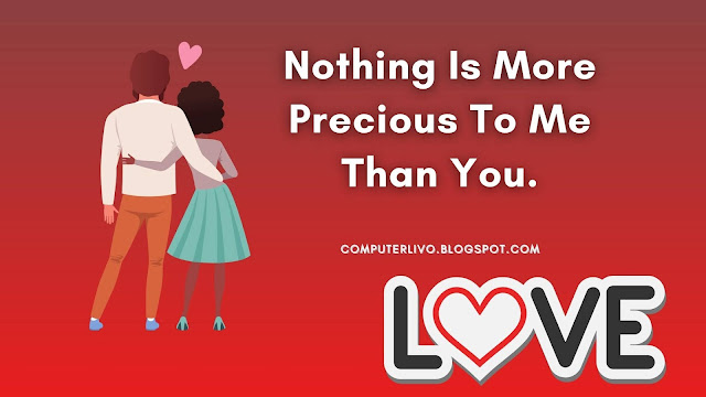 Nothing Is More Precious To Me Than You.