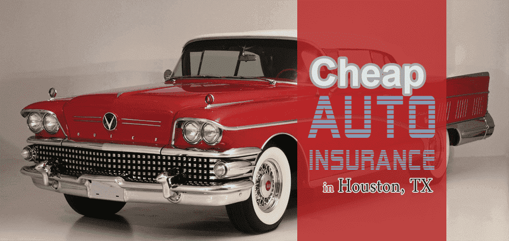 Cheap auto insurance in Houston, TX