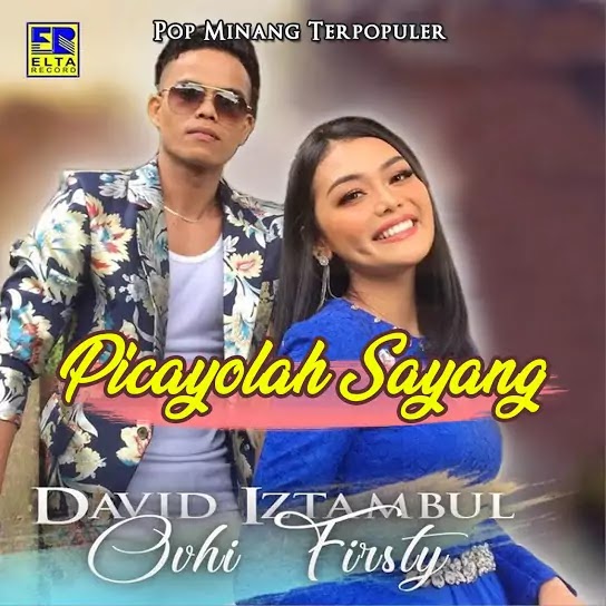 Album: Picayolah Sayang (Lagu Minang Populer Terbaik) - David Iztambul & Ovhi Firsty (2020)