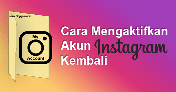 Cara Mengaktifkan Akun Instagram Kembali yang Dinonaktifkan