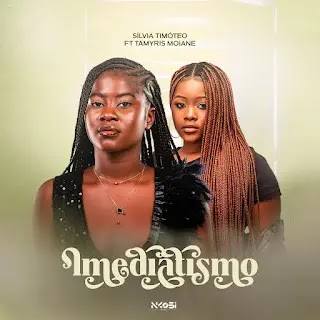 SílviaTimóteo feat. Tamyris Moiane – Imediatismo