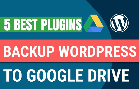 5 Best Wordpress Backup Plugin Google Drive