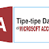 Tipe - Tipe Data di Microsoft Access