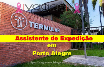 Termolar abre vaga para Assistente de Expedição em Porto Alegre