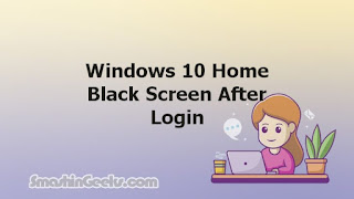 Windows 10 Home Black Screen After Login