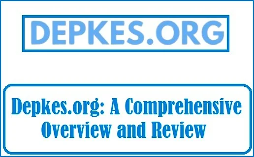Depkes.org A Comprehensive Overview and Review