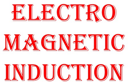 Electro magnetic induction