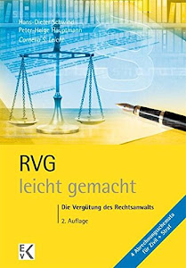 RVG - leicht gemacht: Die Vergütung des Rechtsanwalts: Die Vergütung des Rechtsanwalts für Ausbildung, Kanzlei und Gericht (GELBE SERIE)