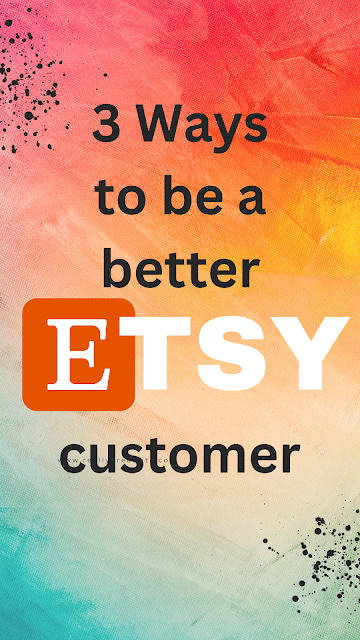 3 Ways to be a better Etsy customer
