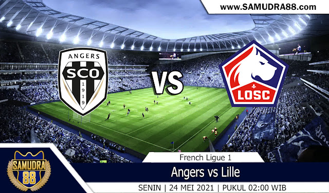 Prediksi Bola Terpercaya Angers vs Lille 24 Mei 2021