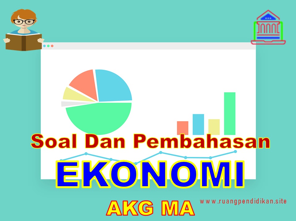 Soal Dan Pembahasan AKG Pedagogik Ekonomi MA