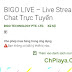 Tải BIGO LIVE - Ứng Dụng Chat, Live Stream Video Trực Tuyến