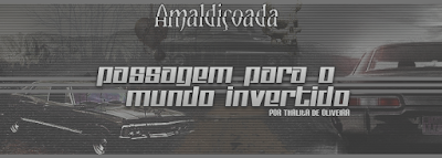 BC: Amaldiçoada, Passagem para o mundo invertido (Thalita de Oliveira)