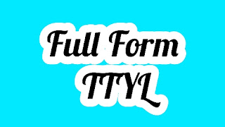 Full Form Of TTYL