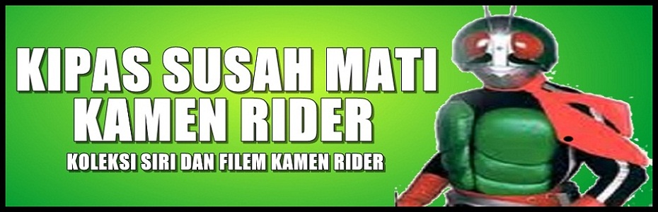 Kipas Susah Mati Kamen Rider