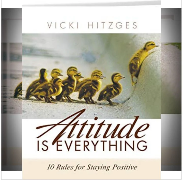 Vicki Hitzges' Book: Attitude Is Everything - The Secrets to a Positive Attitude - Motivation