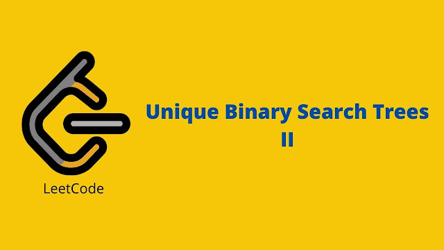 Leetcode Unique Binary Search Trees II problem solution