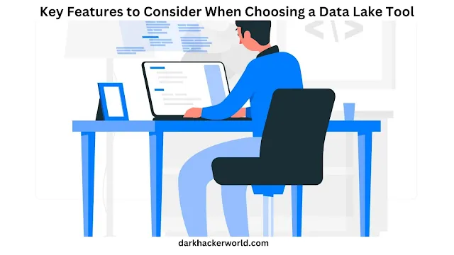 Key Features to Consider When Choosing a Data Lake Tool