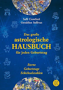 Das große astrologische Hausbuch für jeden Geburtstag: Sterne, Geburtstage, Schicksalszahlen