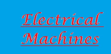 Electrical Machines Topics Test and Assignment