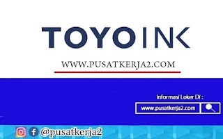 Loker Freshgraduate D3 (Diploma 3) Mei 2022 PT Toyo Ink Indonesia