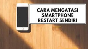  Bagi Anda yang belum tahu cara yang digunakan untuk mengatasi HP yang sering restart send Cara Mengatasi HP Restart Sendiri Terbaru