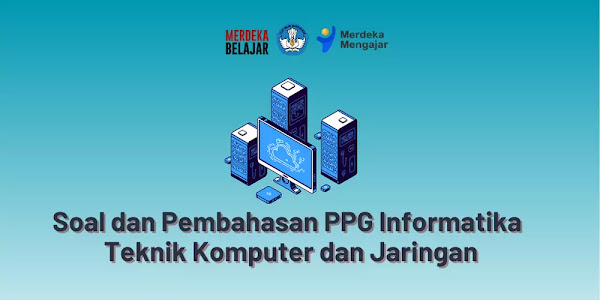 Soal dan Pembahasan Pretest PPG Informatika - Teknik Komputer dan Jaringan