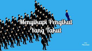 Menyikapi Pengikut Yang Takut