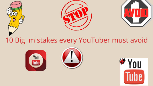 10 Big  mistakes every YouTuber must avoid
